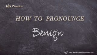 How to Pronounce Benign Real Life Examples [upl. by Josie168]