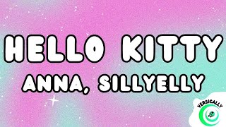 Anna Sillyelly  HELLO KITTY TestoLyrics [upl. by Ivens483]