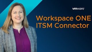 Workspace ONE ITSM Connector  Feature Walkthrough [upl. by Morven]