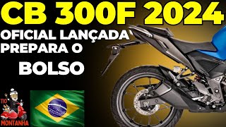 CB 300F OFICIAL 2024 Lançada Prepara o Bolso Irmão [upl. by Nahtiek180]