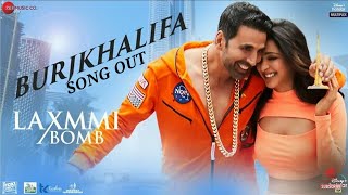 Burj Khalifa Song Akshay Kumar Kiara advani Raghav Lawrence Burjkhalifa song Out Now Laxmi Bomb [upl. by Harlin]