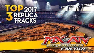 MX vs ATV Supercross Encore  Top 3 2017 Replica Tracks [upl. by Vitalis809]