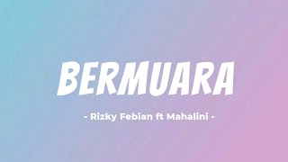 RIZKY FEBIAN FT MAHALINI  BERMUARA LIRIK [upl. by Nosnej]