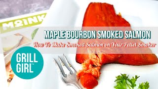 Smoked Salmon on a Pellet Grill Maple Bourbon Smoked Salmon Recipe  Grill Girl Robyn Lindars [upl. by Yelkrab]