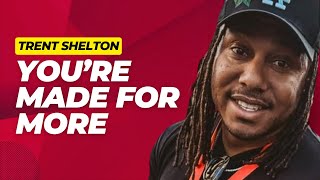 Youre Made for More Embrace Your Greatness  Trent Shelton [upl. by Ardekahs625]