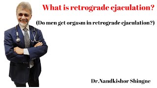 What is Retrograde Ejaculation Do men get orgasm in retrograde ejaculation [upl. by Vandervelde]