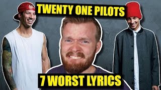 7 Worst Twenty One Pilots Lyrics [upl. by Domingo]