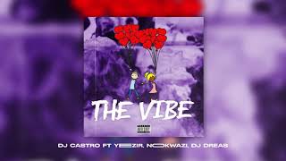 Dj Castro feat Yeezir Nokwazi amp Dj Dreas  The Vibe Official Audio [upl. by Eads]