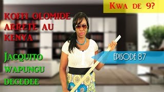 Kwa de 9 Episode 87  Koffi Olomidé Frappe Sa Danseuse  Jacquito Wapungu Décédée [upl. by Ayama]