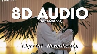 Night Off  Nevertheless 8D AUDIO Nevertheless OST [upl. by Ettezus]