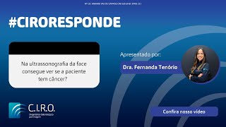 CIRO Responde  Na ultrassonografia da face consegue ver a paciente tem câncer [upl. by Ytsur28]