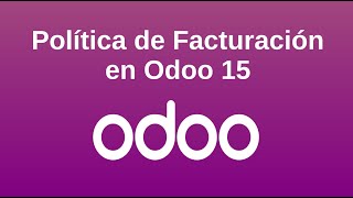 Tutorial de Política de FACTURACIÓN en Odoo 15 Facturar ALBARANES [upl. by Batha]