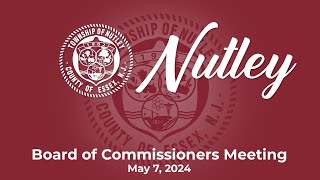 Nutley NJ Board of Commissioners Public Meeting  May 7 2024 [upl. by Dulcle845]