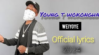 Young t wokongha Rebirth Weiyoye official lyrics [upl. by Willcox25]