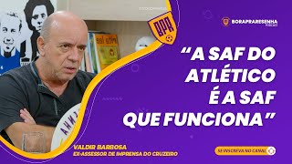 VALDIR BARBOSA  quotA SAF DO ATLÉTICO É A SAF QUE FUNCIONAquot [upl. by Icart831]