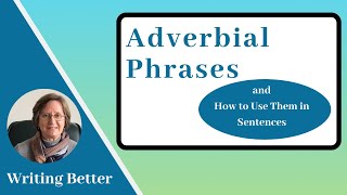 Adverbial Phrases Adverb Phrases and How to Use Them in Sentences [upl. by Libbey931]