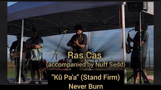 Ras Cas amp Nuff Sedd  quotKū Paaquot Stand Firm aka quotNever Burnquot live at Lahainaluna [upl. by Edac]