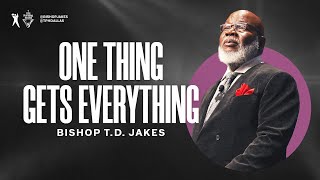 One Thing Gets Everything  Bishop TD Jakes [upl. by Mahgem]