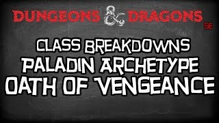 Dungeons amp Dragons 5e Tutorial quotClass Breakdowns Workshop Oath Of Vengeance Paladinquot [upl. by Drescher785]