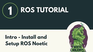 Intro Install and Setup ROS Noetic  ROS Tutorial 1 ROS1 [upl. by Dollie10]