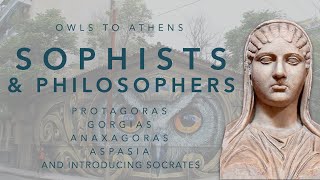 Greek Philosophy 62 Owls to Athens 2 The Sophists [upl. by Thorley]