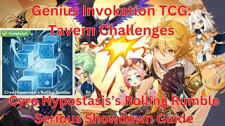 TCG Tavern Challenges Cyro Hypostasis’s Rolling Rumble Serious Showdown Guide【Genshin Impact 44】 [upl. by Nilhtac]