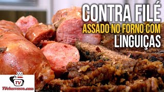 CHURRASCO DE FORNO  Contra Filé Assado no Forno com Linguiças  Tv Churrasco [upl. by Able]