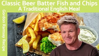 Gordon Ramsay Beer Batter Fish and Chips Recipe A Classic British Dish [upl. by Edrahc]