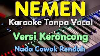 NEMEN Karaoke Versi Keroncong Puenak  Nada Cowok Rendah  Gilga Sahid [upl. by Magdalen339]