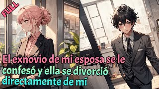 【FULL】El exnovio de mi esposa se le confesó y ella se divorció directamente de mí [upl. by Chemar429]