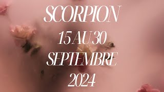 Scorpion ♏️ 15 au 30 Septembre 2024  Parfait 👍 [upl. by Woothen805]