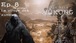 Le village des ZOMBIESBlack Myth Wukong Lets Play 2K 60fps [upl. by Lilas680]