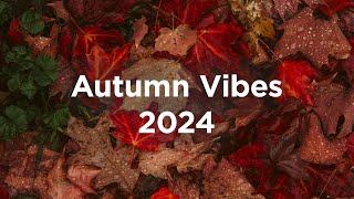 Autumn Vibes 2024 🌰 Chillout Mix [upl. by Yelad]