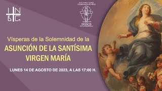 Vísperas Solemnes Asunción de la Virgen María 14 de agosto de 2023 1700 h [upl. by Bertie866]