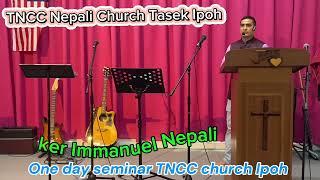 One day seminar TNCC Nepali Church Tasek Ipoh speaker Brother Immanuel Nepali [upl. by Bollay]