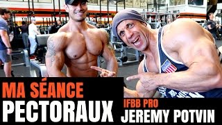 Ma Séance PECTORAUX Avec IFBB Pro Jeremy Potvin [upl. by Herrah]