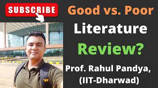 ✅Key Differences Between Good and Poor Literature Reviews  Prof Rahul Pandya IIT Dharwad [upl. by Wiltshire]