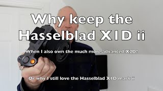 Why keep the Hasselblad X1D despite also owning the X2D [upl. by Joline628]