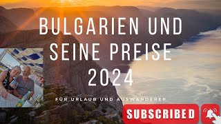 Bulgarien und seine Preise 2024 [upl. by Nimrak]