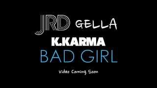 JRD KKarma GELLA  BAD GIRL [upl. by Quar]