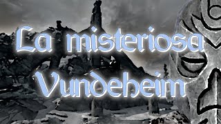 SKYRIM  La misteriosa Vundeheim [upl. by Schnell97]