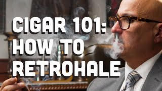 Cigar 101 How to Retrohale [upl. by Alleyne822]