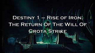 Destiny 1  Rise of Iron The Return of The Will of Crota Strike [upl. by Aehcsrop400]