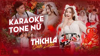 KARAOKE TONE NỮ  THÍCH LÀ CƯỚI LIỀN x CÔ TIÊN MIỀN TÂY [upl. by Odericus]