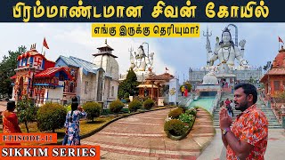 EP 11🚩 Tour Of The Namchi Sivan Temple In South Sikkim  Char Dham in Pelling  Tamil Vlog [upl. by Nuavahs]