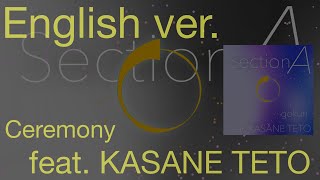 【English】Ceremony feat KASANE TETO  gokuri [upl. by Joanna624]