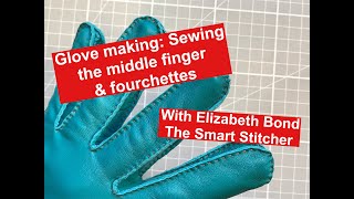 Glove making 4 Sewing the middle finger amp fourchettes [upl. by Hilarius227]