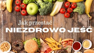 Jak przestać jeść niezdrowe jedzenie [upl. by Adriena]