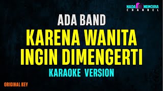 Ada Band  Karena Wanita Ingin Dimengerti Karaoke Version [upl. by Eelame]