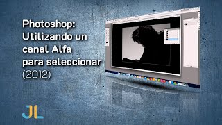 Photoshop utilizando un canal Alfa para seleccionar [upl. by Ijies]